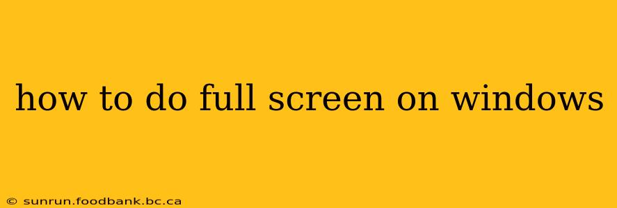 how to do full screen on windows