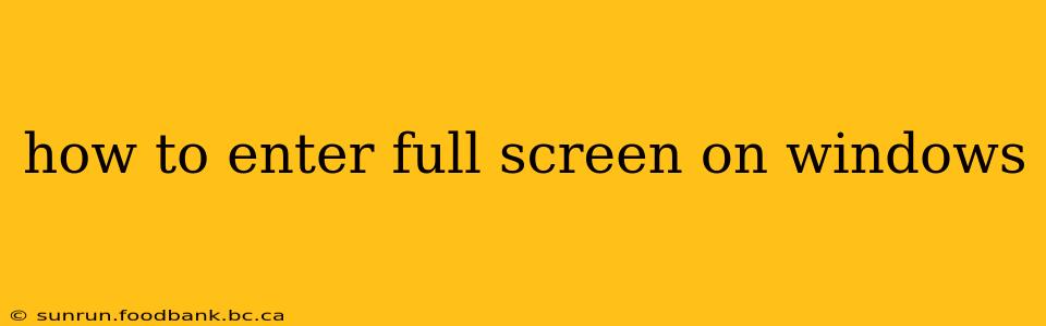 how to enter full screen on windows