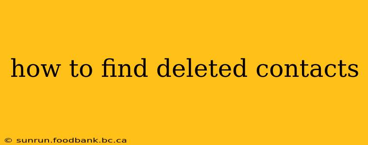 how to find deleted contacts