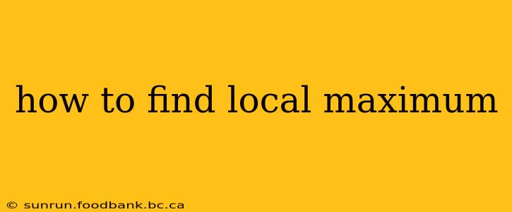 how to find local maximum