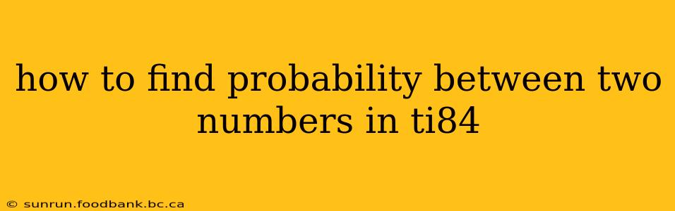 how to find probability between two numbers in ti84