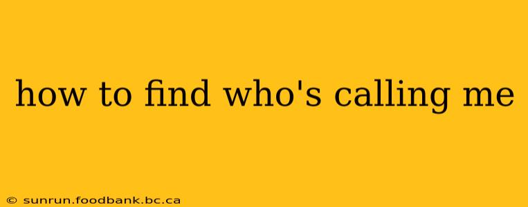 how to find who's calling me