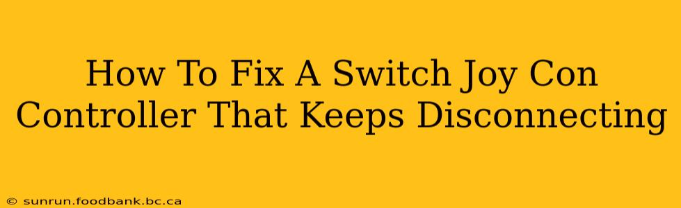 How To Fix A Switch Joy Con Controller That Keeps Disconnecting
