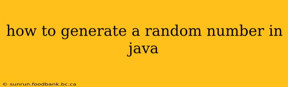 how to generate a random number in java
