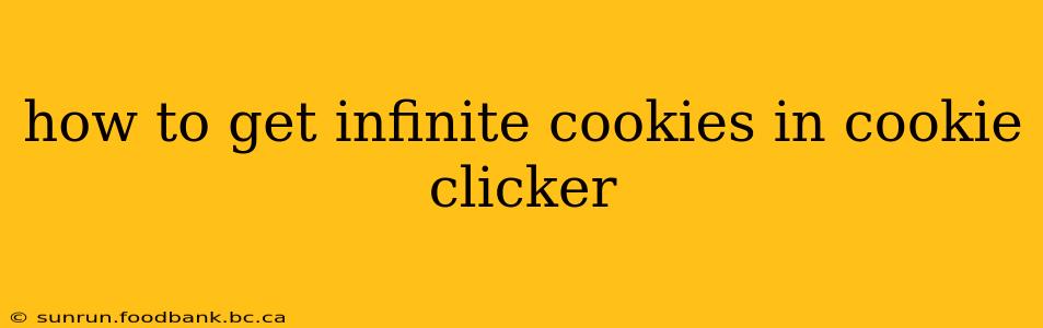 how to get infinite cookies in cookie clicker