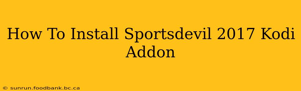 How To Install Sportsdevil 2017 Kodi Addon