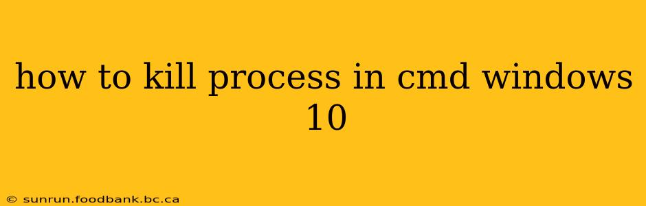 how to kill process in cmd windows 10