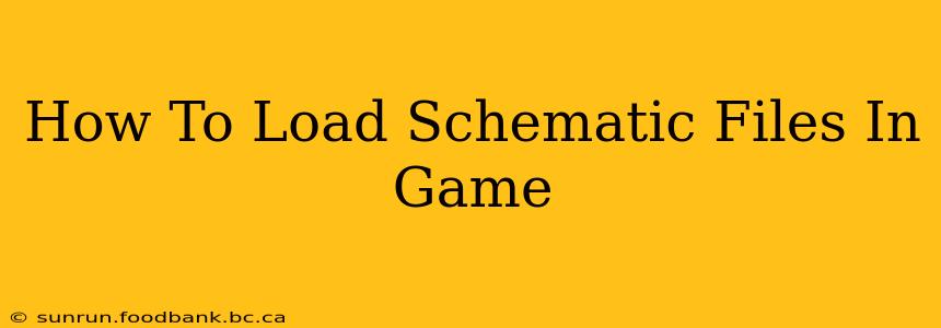 How To Load Schematic Files In Game
