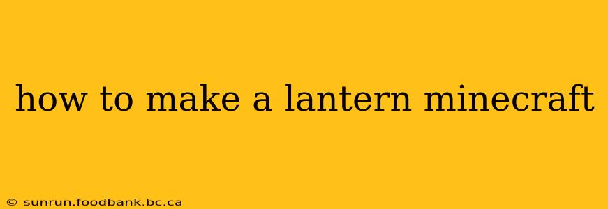 how to make a lantern minecraft