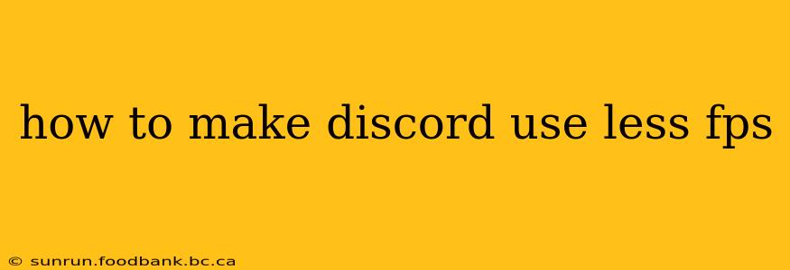 how to make discord use less fps