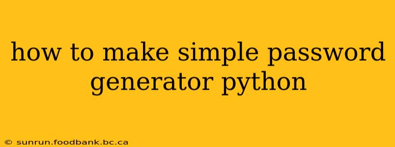how to make simple password generator python