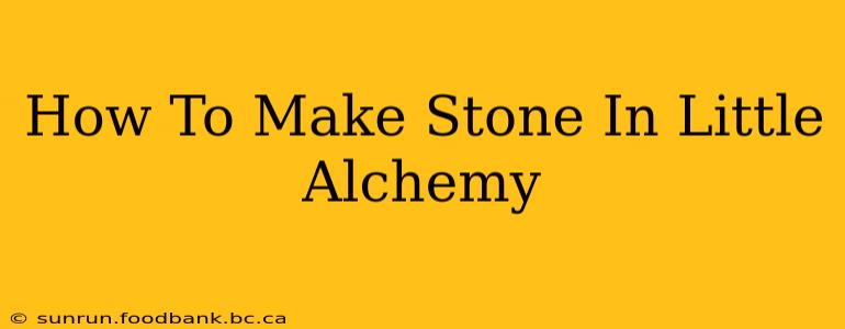 How To Make Stone In Little Alchemy