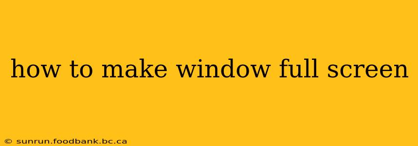 how to make window full screen
