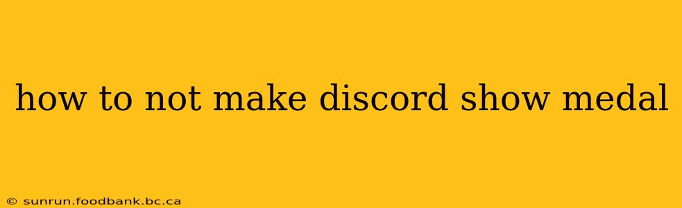how to not make discord show medal