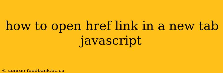 how to open href link in a new tab javascript