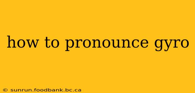 how to pronounce gyro