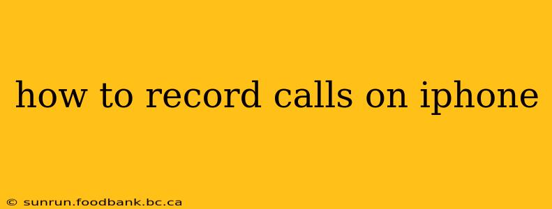 how to record calls on iphone