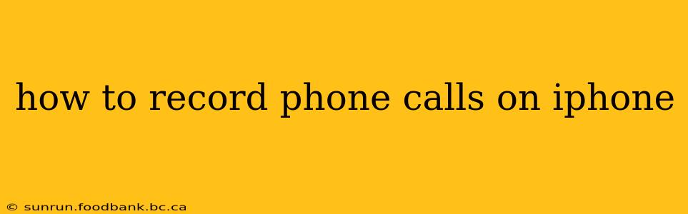 how to record phone calls on iphone