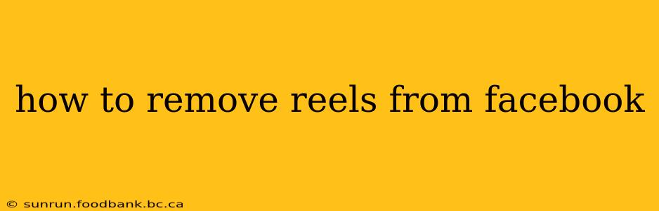 how to remove reels from facebook