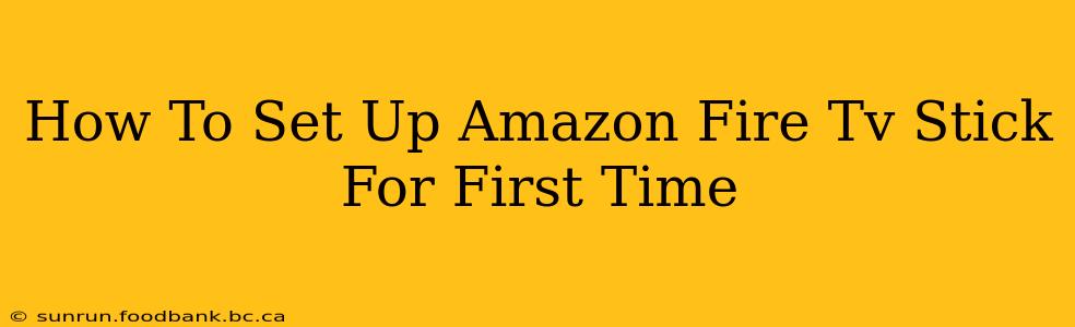 How To Set Up Amazon Fire Tv Stick For First Time