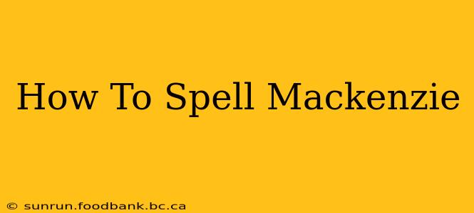 How To Spell Mackenzie