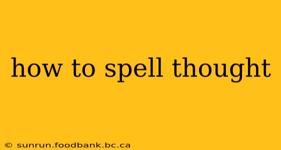how to spell thought