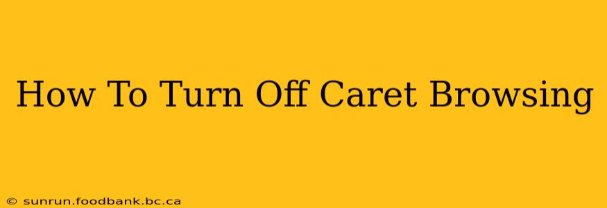 How To Turn Off Caret Browsing