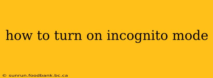 how to turn on incognito mode