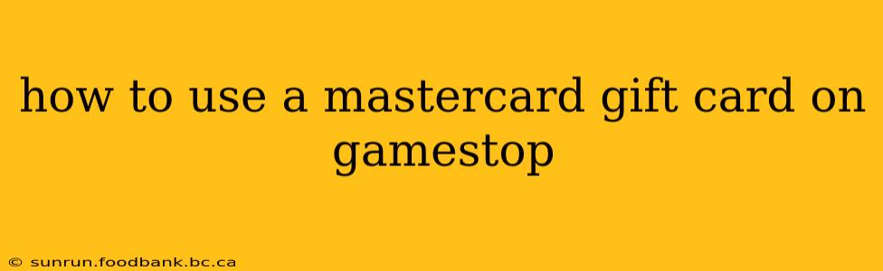 how to use a mastercard gift card on gamestop