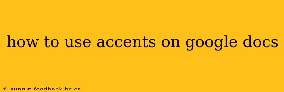 how to use accents on google docs
