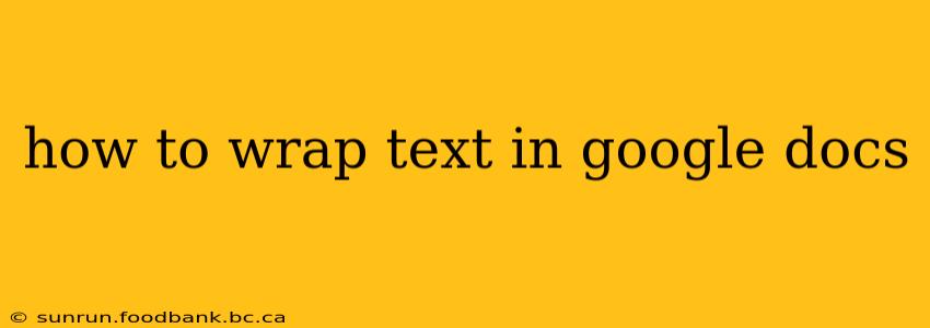 how to wrap text in google docs
