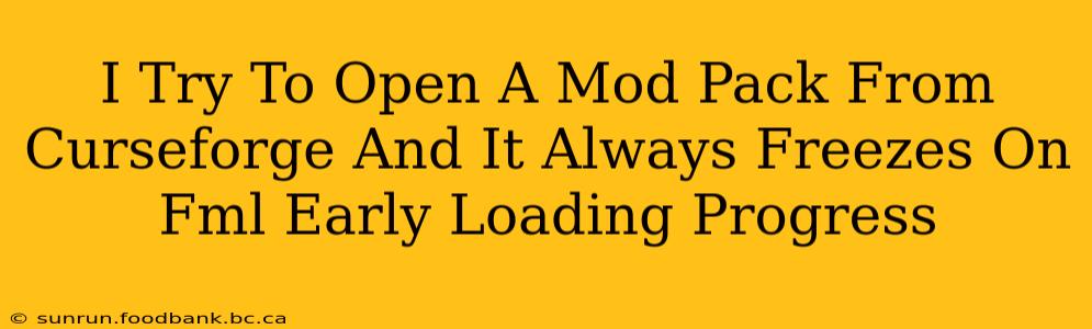 I Try To Open A Mod Pack From Curseforge And It Always Freezes On Fml Early Loading Progress
