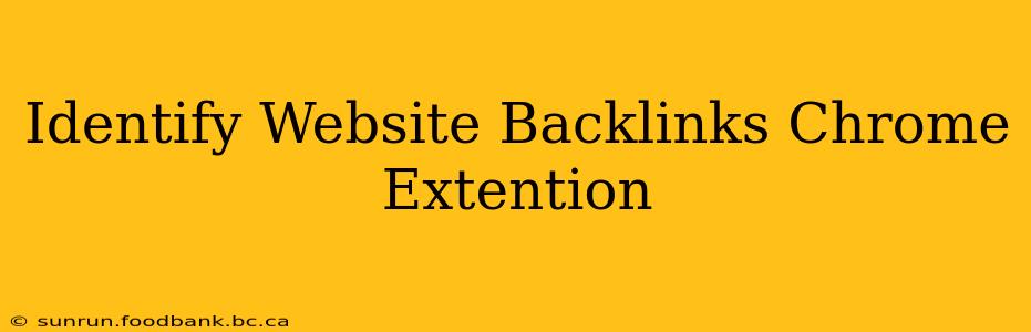 Identify Website Backlinks Chrome Extention