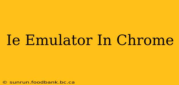 Ie Emulator In Chrome