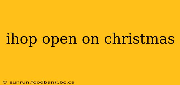 ihop open on christmas