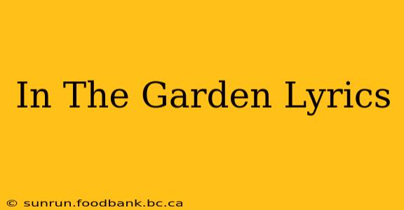 In The Garden Lyrics