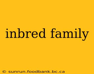 inbred family