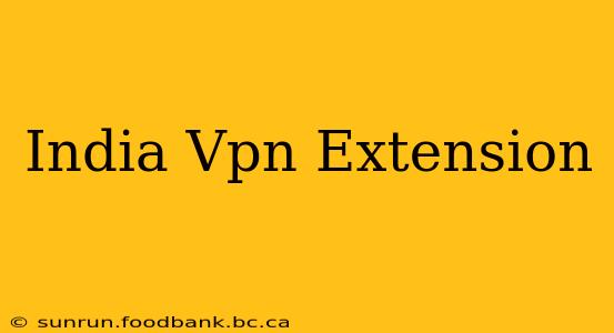 India Vpn Extension