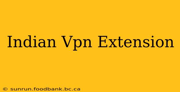 Indian Vpn Extension