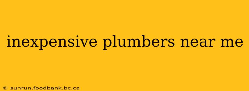 inexpensive plumbers near me