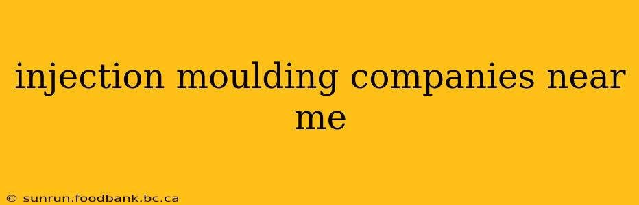 injection moulding companies near me