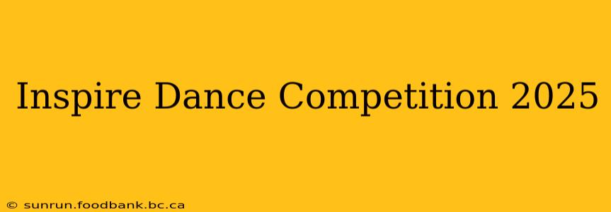Inspire Dance Competition 2025