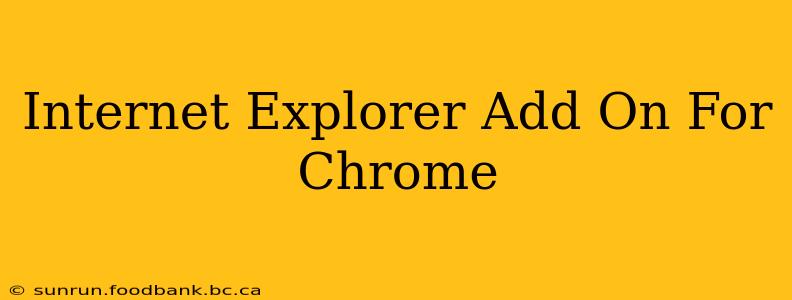 Internet Explorer Add On For Chrome