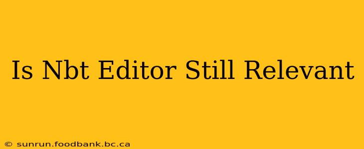 Is Nbt Editor Still Relevant