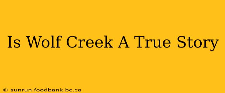 Is Wolf Creek A True Story