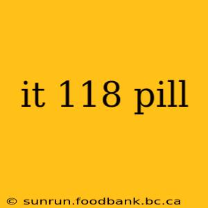 it 118 pill
