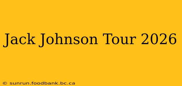 Jack Johnson Tour 2026