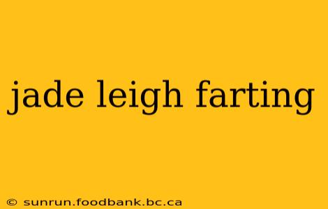 jade leigh farting
