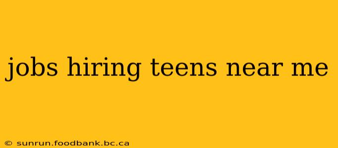 jobs hiring teens near me
