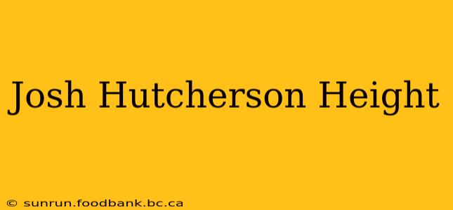 Josh Hutcherson Height